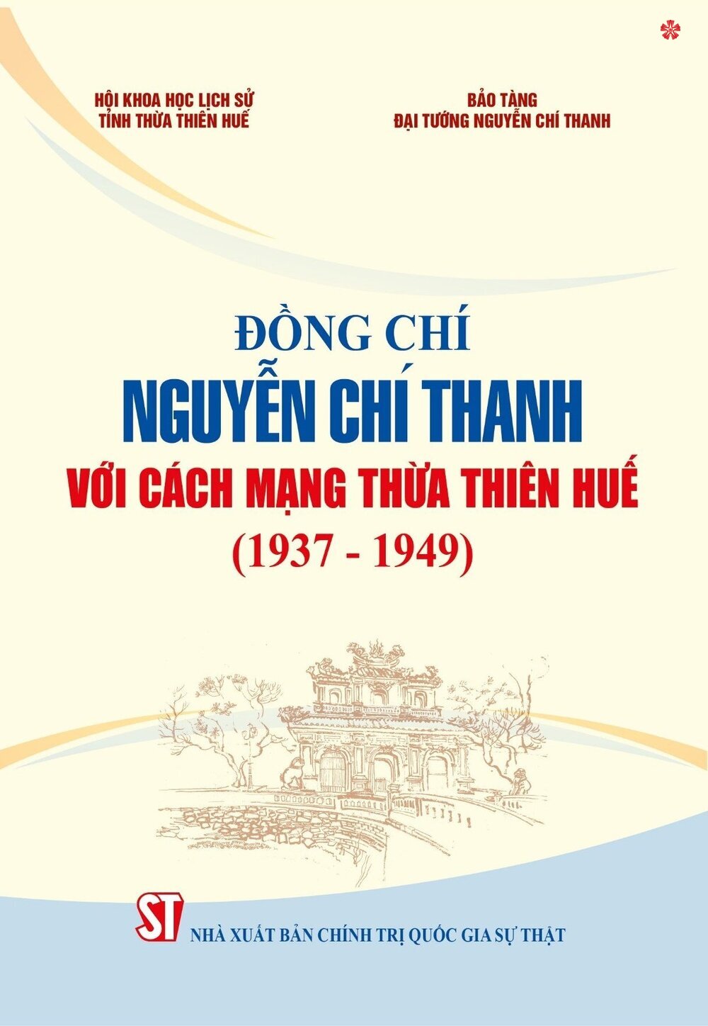 Đồng Chí Nguyễn Chí Thanh với cách mạng Thừa Thiên Huế  (1937 - 1949) bản in 2024