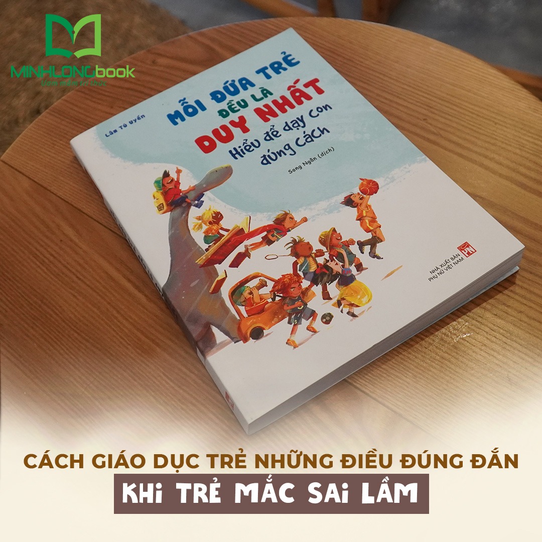 Mỗi Đứa Trẻ Đều Là Duy Nhất - Hiểu Để Dạy Con Đúng Cách