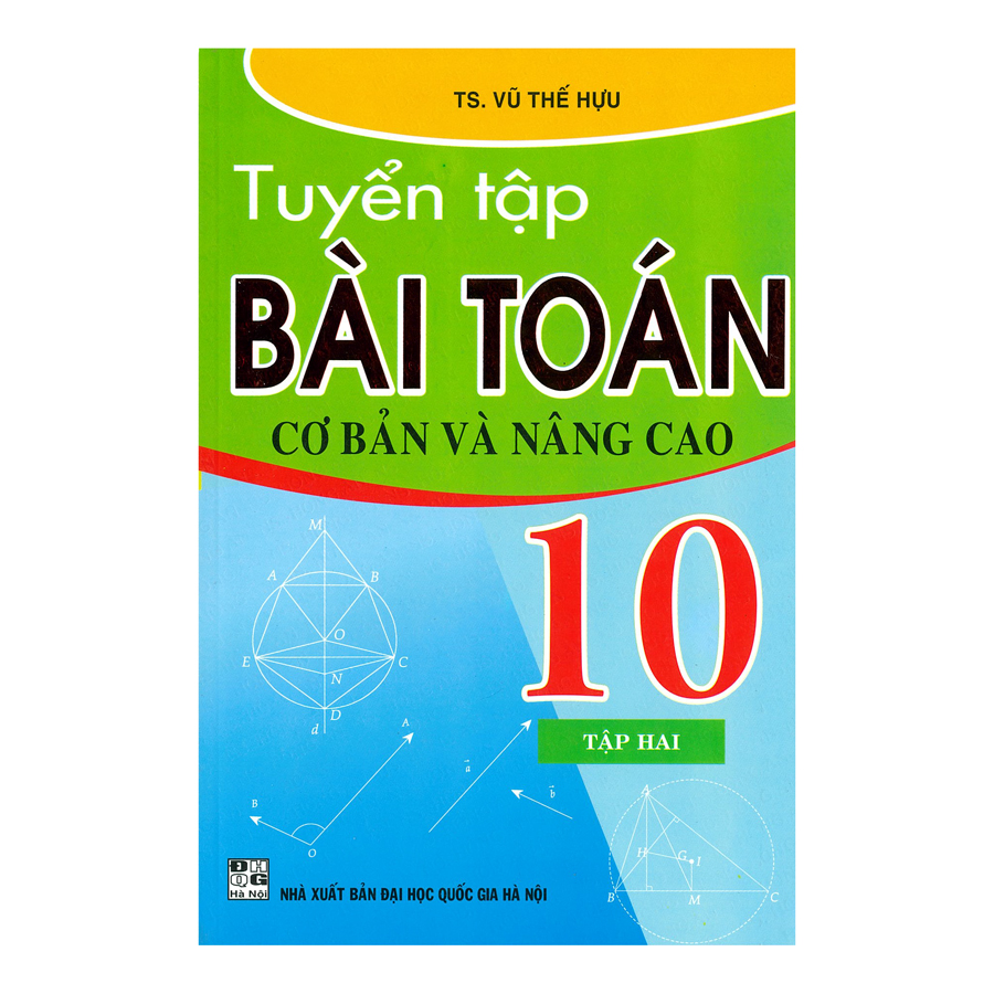 Tuyển Tập Bài Toán Cơ Bản Và Nâng Cao Lớp 10 - Tập 2