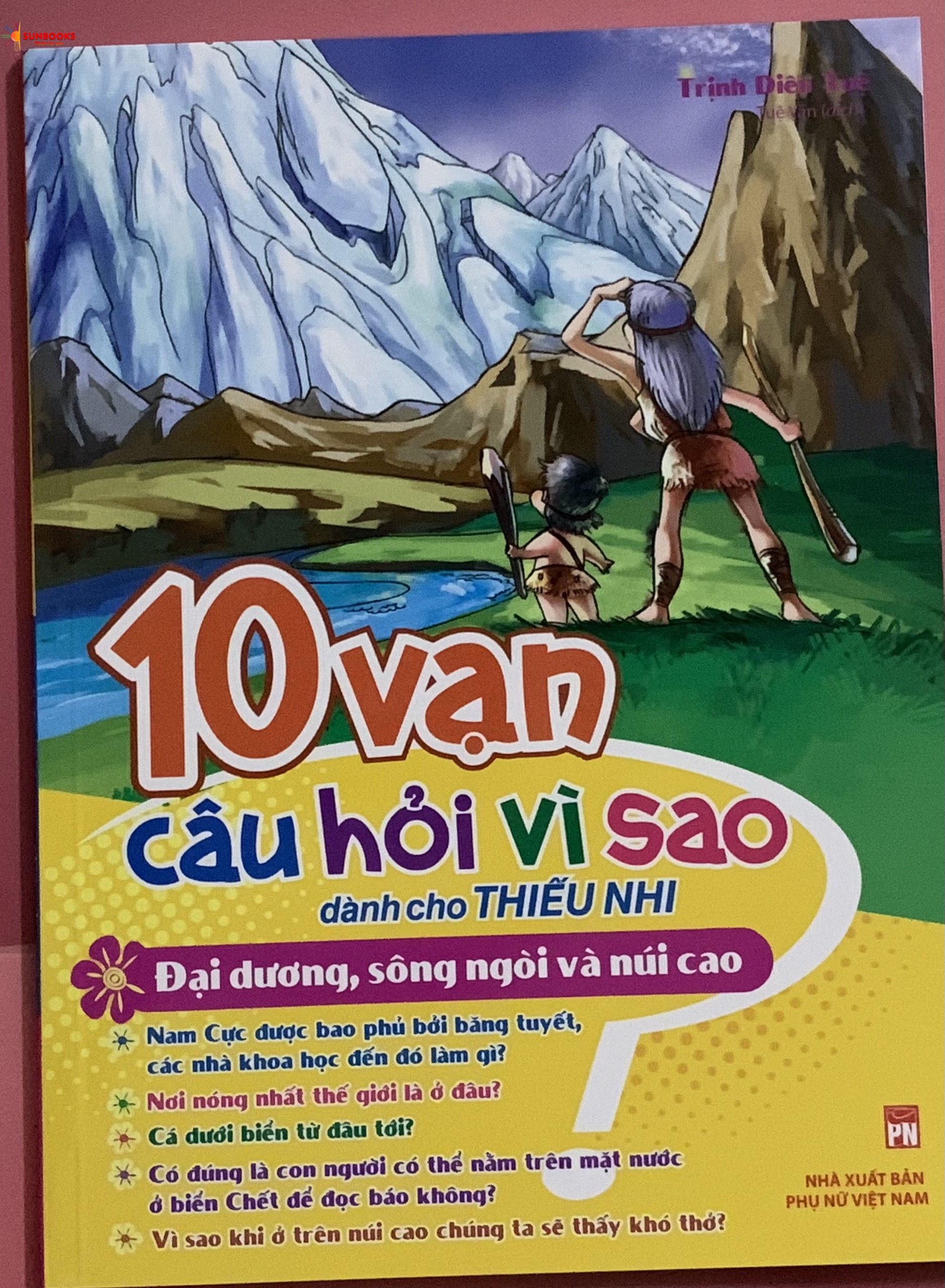 Sách-10 vạn câu hỏi vì sao - Đại dương, sông ngòi & núi cao
