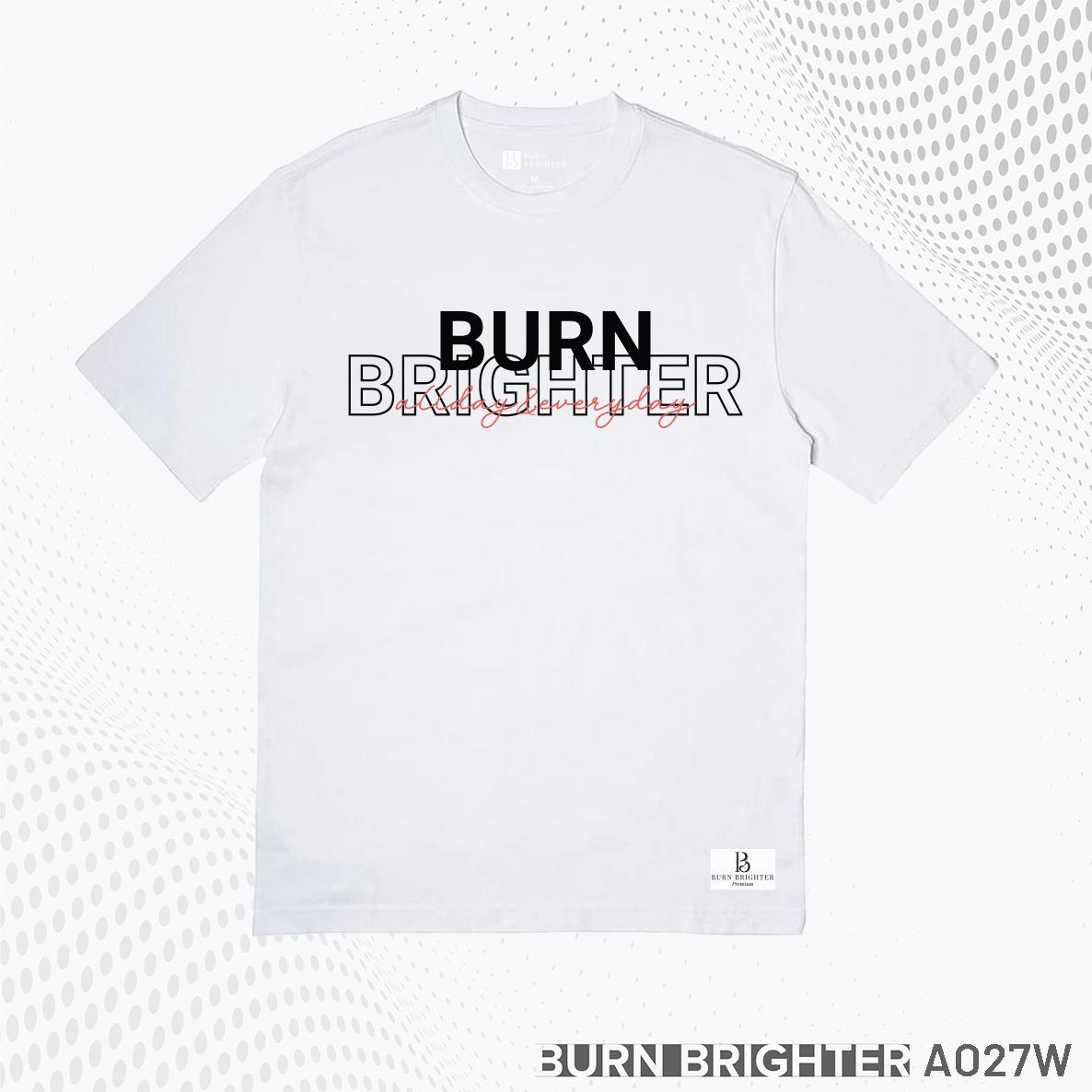 ÁO THUN UNISEX A027 - BURN BRIGHTER