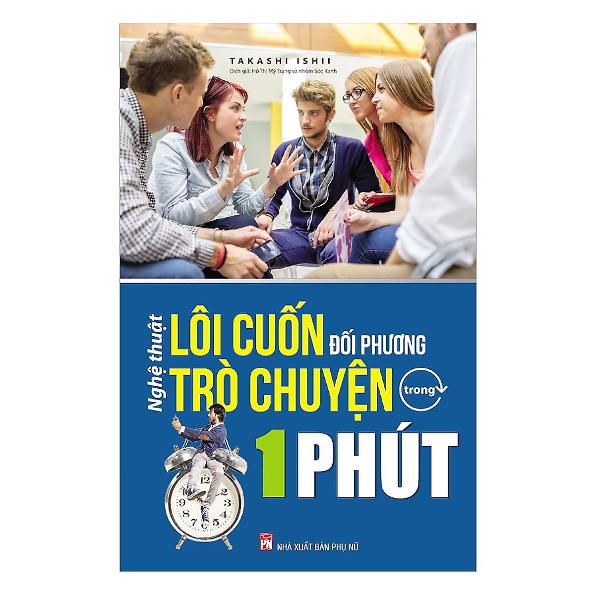 Nghệ Thuật Lôi Cuốn Đối Phương Trò Chuyện Trong 1 Phút