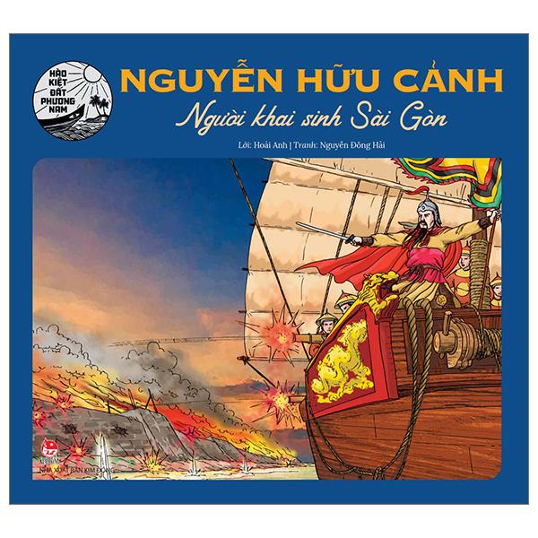 Nguyễn Hữu Cảnh - Người Khai Sinh Sài Gòn