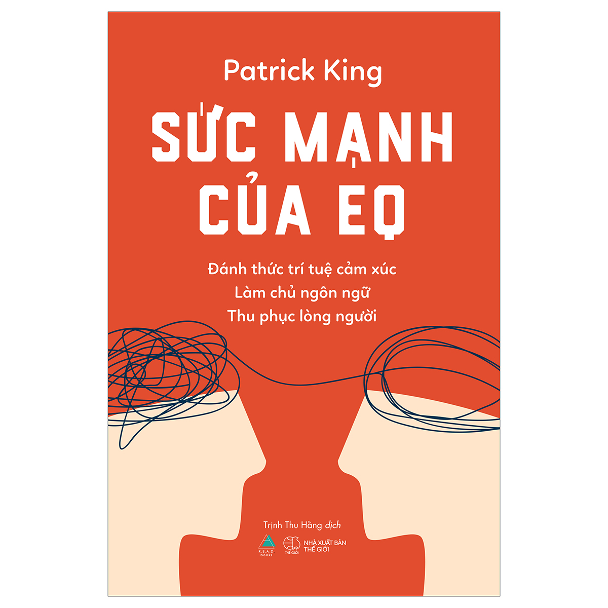 SỨC MẠNH CỦA EQ- Đánh thức trí tuệ cảm xúc - Làm chủ ngôn ngữ - Thu phục lòng người