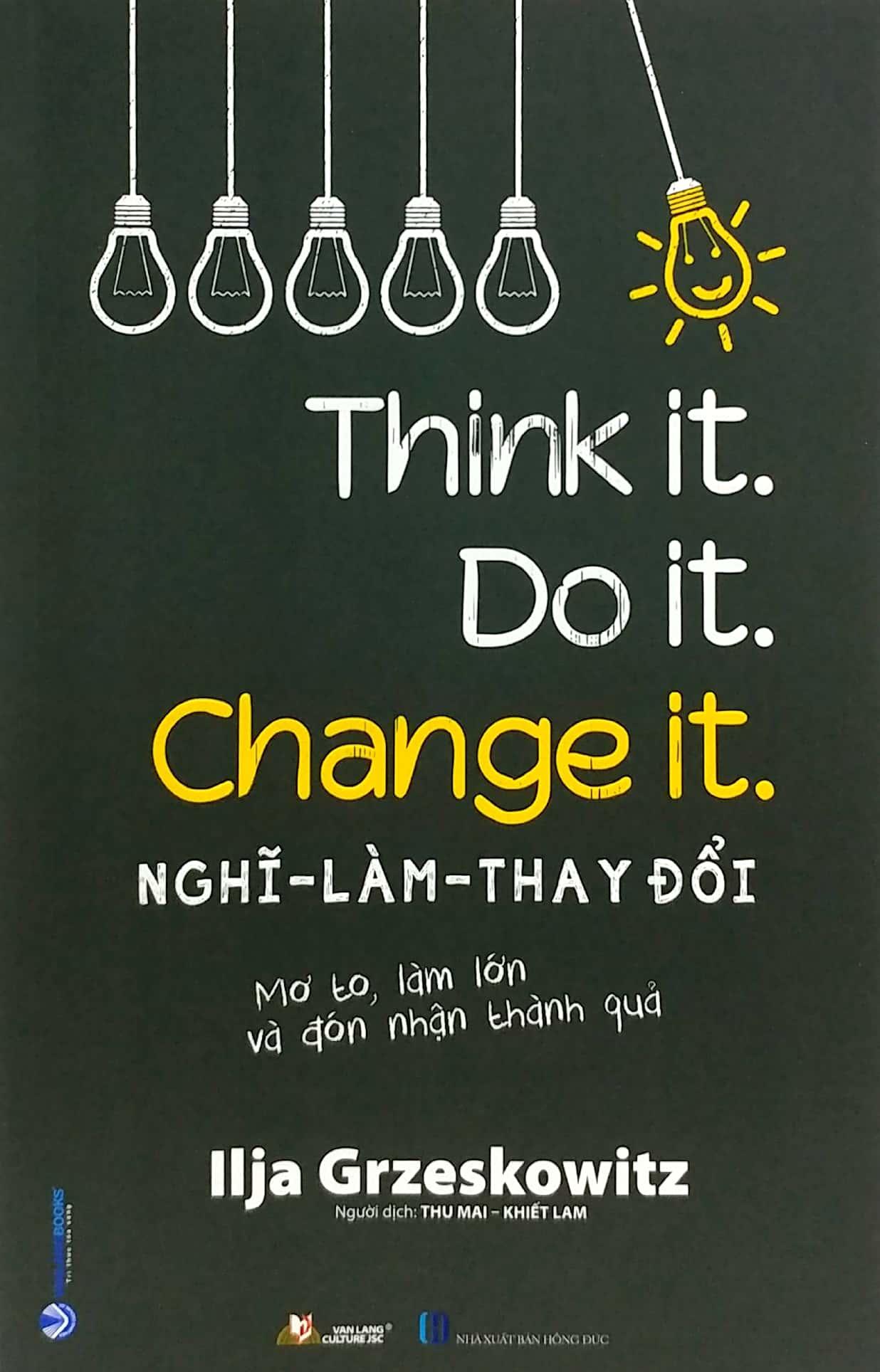Nghĩ - Làm - Thay Đổi - Think It. Do It. Change It.