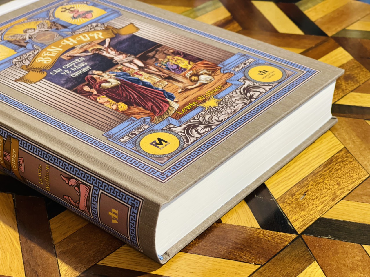 BEN-HUR: CÂU CHUYỆN VỀ ĐẤNG CHRIST - Lewis Wallace – Ngô Thế Vinh dịch – Phuc Minh Book – NXB Văn Học