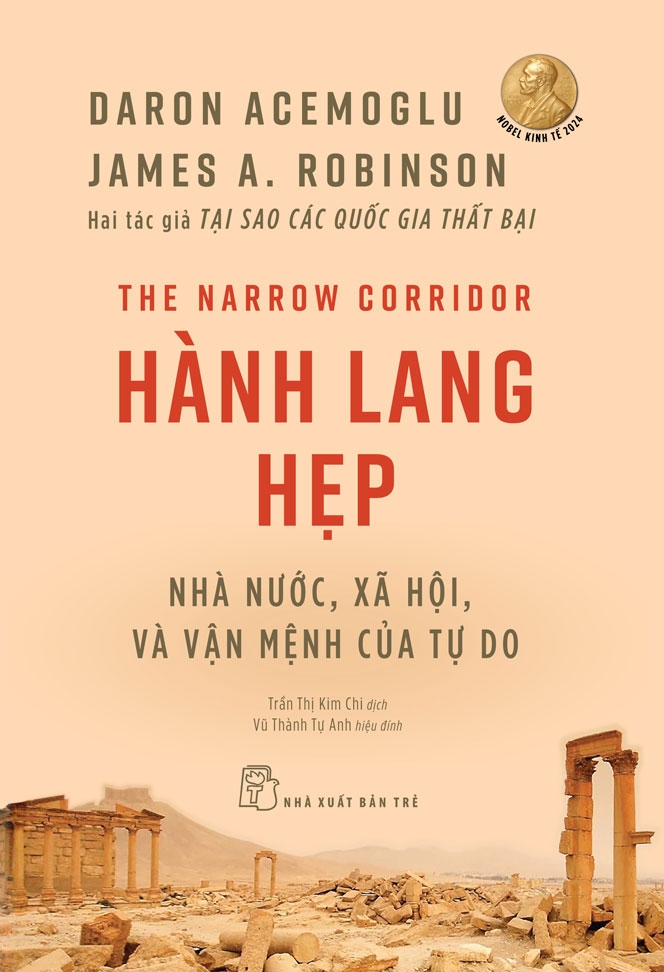 HÀNH LANG HẸP: Nhà Nước, Xã Hội, Và Vận Mệnh Của Tự Do - Daron Acemoglu, James A. Robinson - Trần Thị Kim Chi dịch - NXB Trẻ