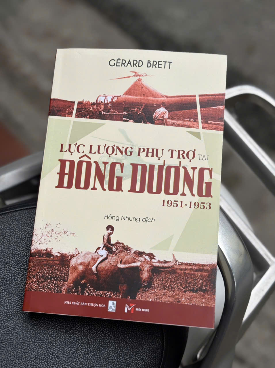 LỰC LƯỢNG PHỤ TRỢ TẠI ĐÔNG DƯƠNG 1951-1953 - Gérard Brett – Hồng Nhung dịch - Sách Miền Trung – NXB Thuận Hóa