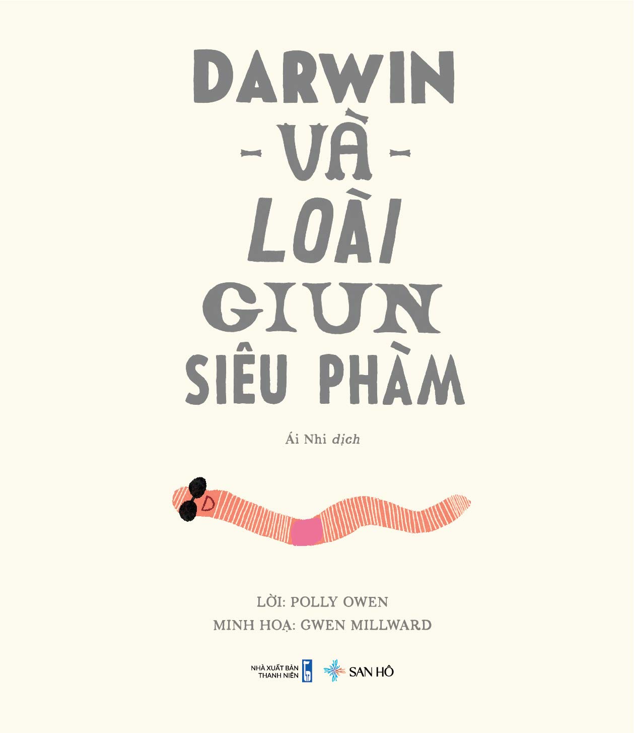 Darwin và Loài Giun Siêu Phàm | Sách Tranh Thiếu Nhi | Polly Owen | San Hô Books