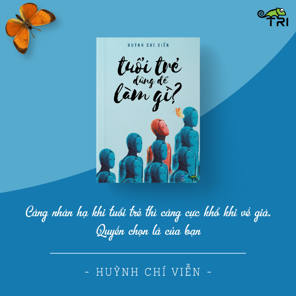 Huỳnh Chí Viễn: Tuổi trẻ dùng để làm gì?