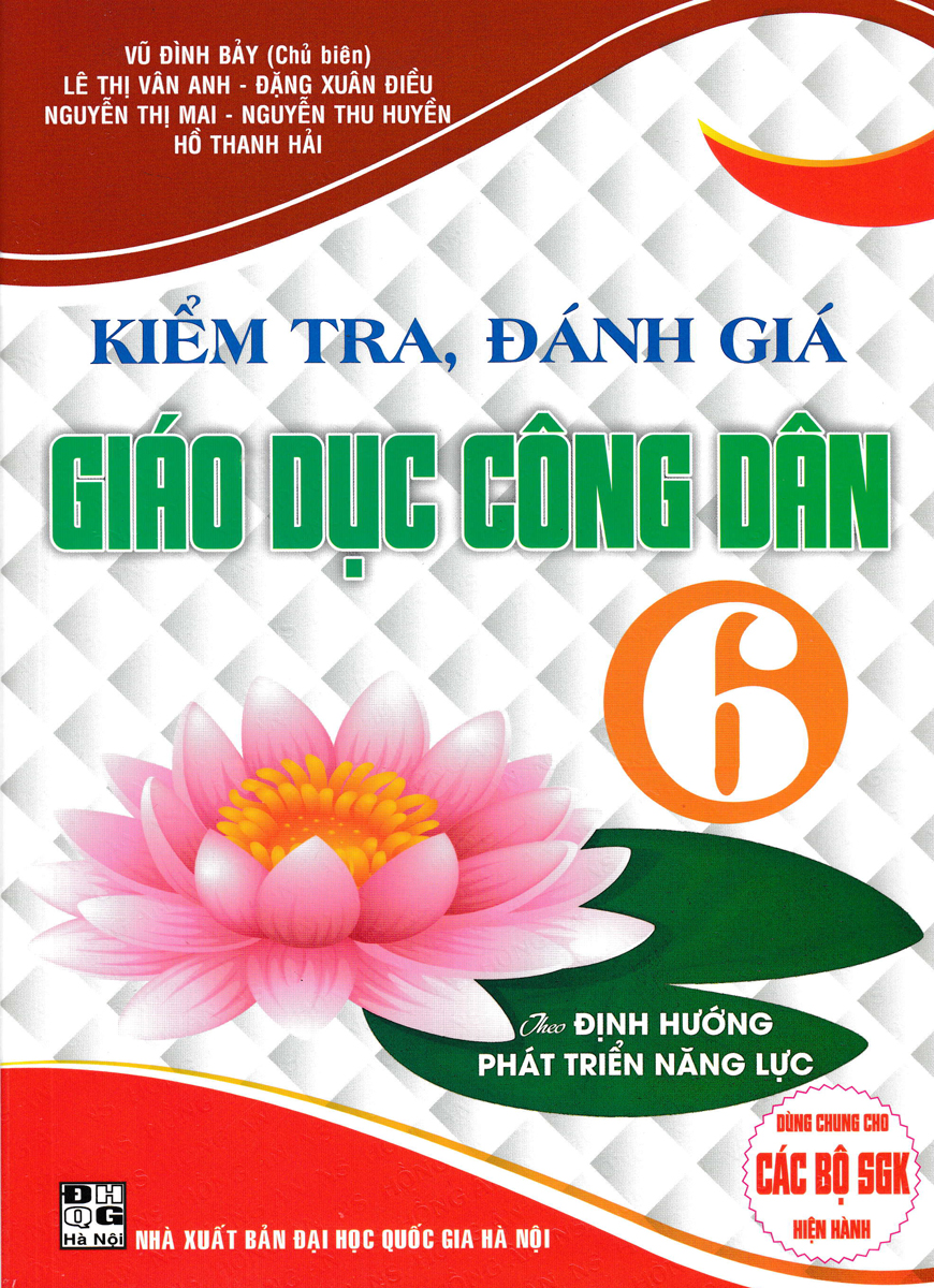 Sách tham khảo- Kiểm Tra, Đánh Giá Giáo Dục Công Dân 6 (Theo Định Hướng Phát Triển Năng Lực)_HA