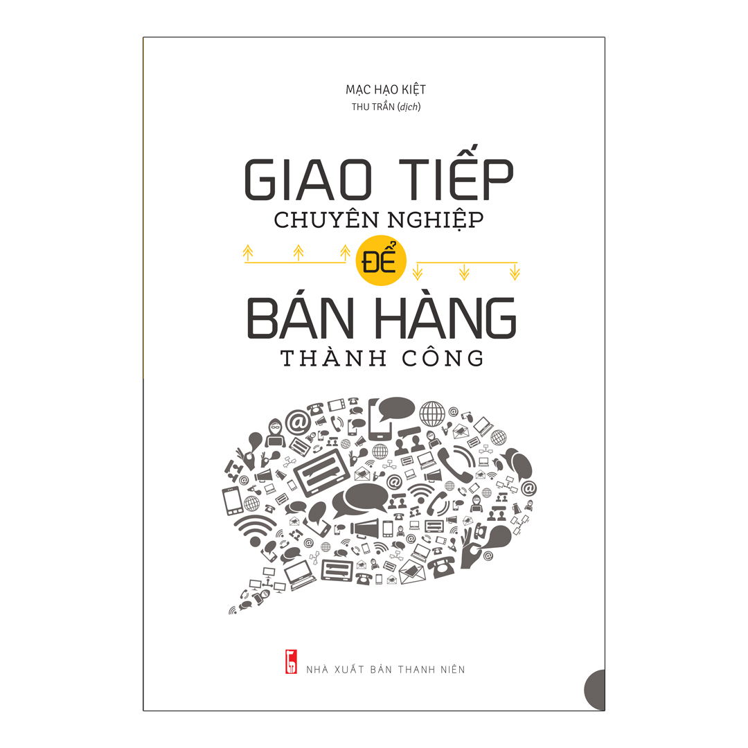 Sách: Giao Tiếp Chuyên Nghiệp Để Bán Hàng Thành Công (Tái Bản)