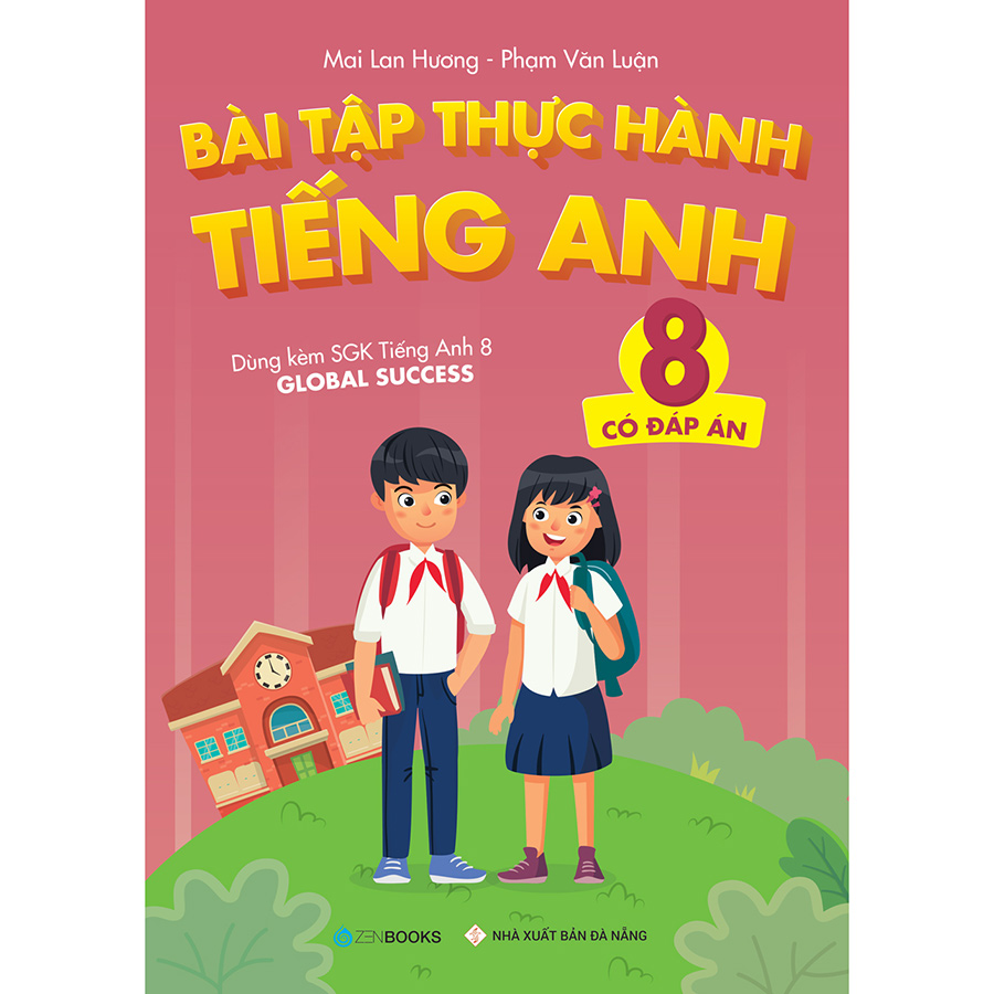 Bài Tập Thực Hành Tiếng Anh 8 (Có Đáp Án - Dùng kèm SGK Tiếng Anh 8 Global Success)