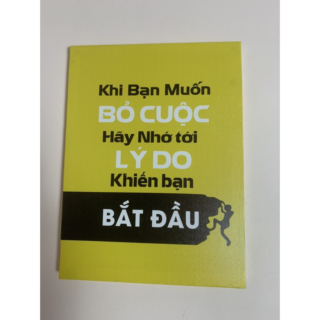 Tranh slogan Khi bạn muốn bỏ cuộc hãy nhớ lại lý do khiến bạn bắt đầu