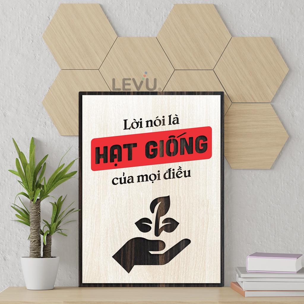 Tranh gỗ slogan LEVU LV039 &quot;Lời nói là hạt giống của mọi điều