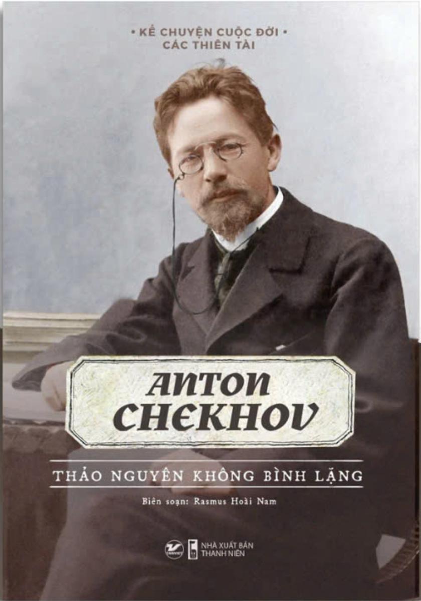 Sách - Anton Chekhov - Thảo Nguyên Không Bình Lặng - Kể Chuyện Cuộc Đời Các Thiên Tài - Tân Việt Books