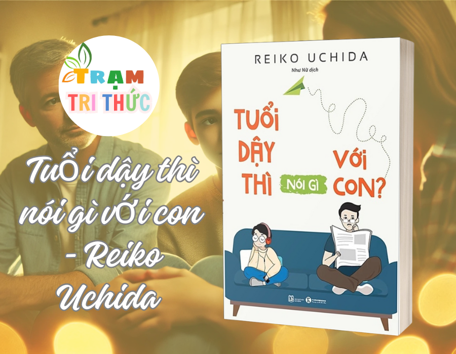 Tuổi dậy thì nói gì với con - Reiko Uchida - NXB Lao Động