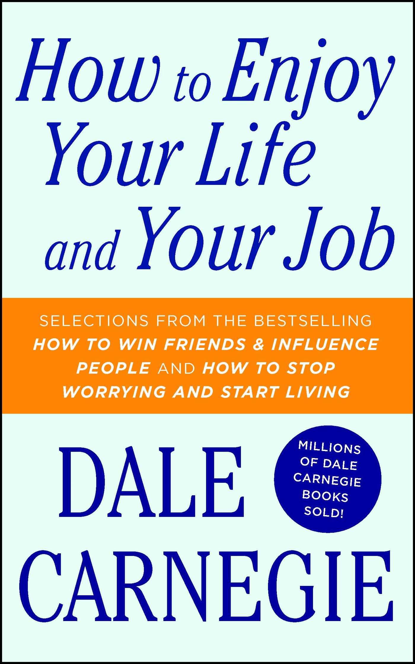 How to Enjoy Your Life and Your Job - Dale Carnegie