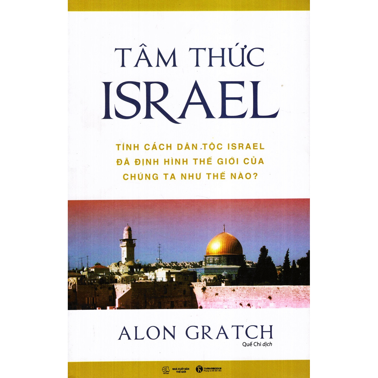 Tâm Thức Israel - Tính Cách Dân Tộc Israel Đã Định Hình Thế Giới Của Chúng Ta Như Thế Nào? ( Tặng Kèm Sổ Tay )