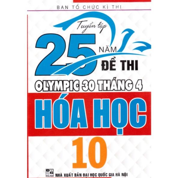 Sách - Tuyển tập 25 năm đề thi Olympic 30 tháng 4 Hóa học 10