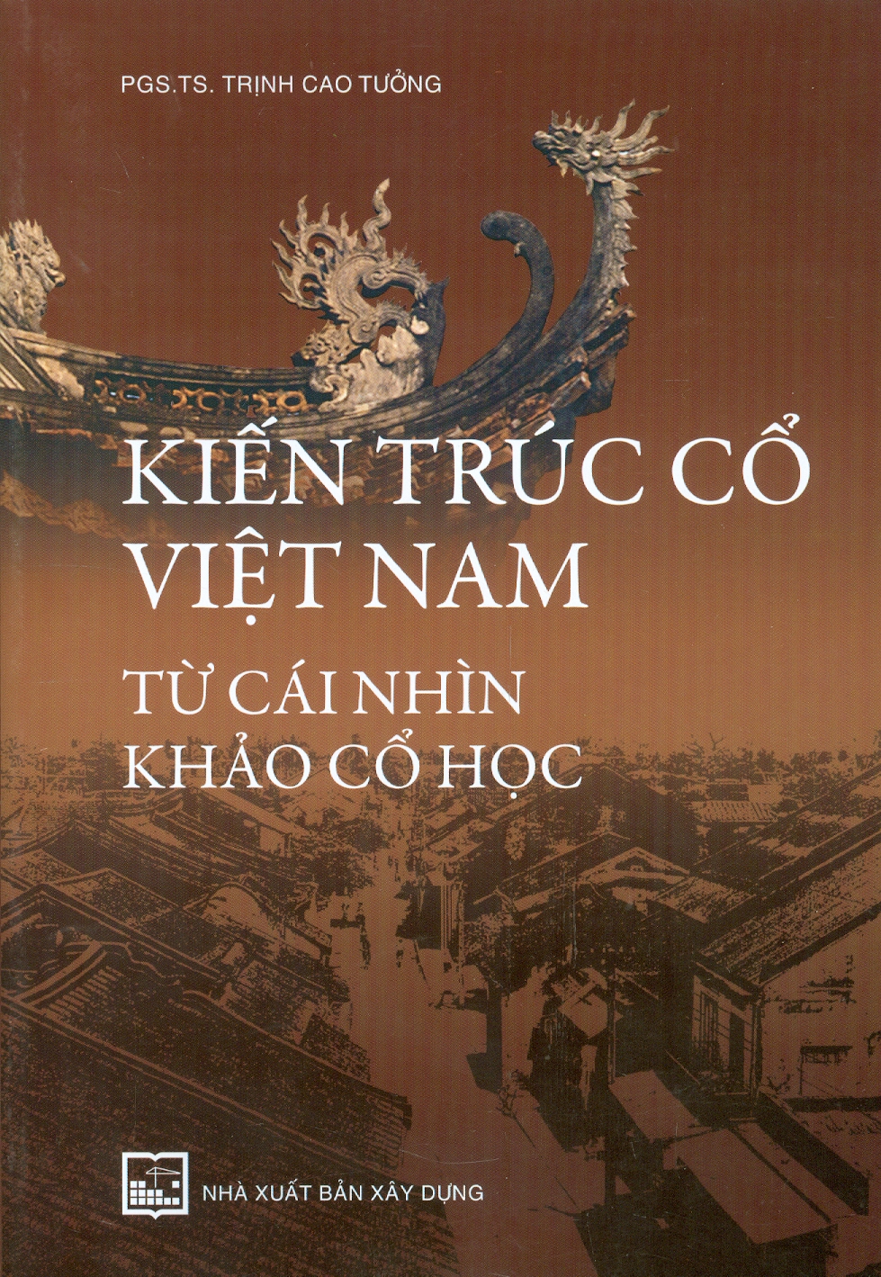 Kiến Trúc Cổ Việt Nam Từ Cái Nhìn Khảo Cổ Học