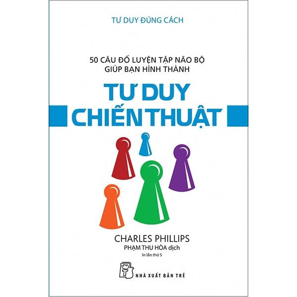 Sách Tư Duy Đúng Cách – Tư Duy Chiến Thuật Tái Bản