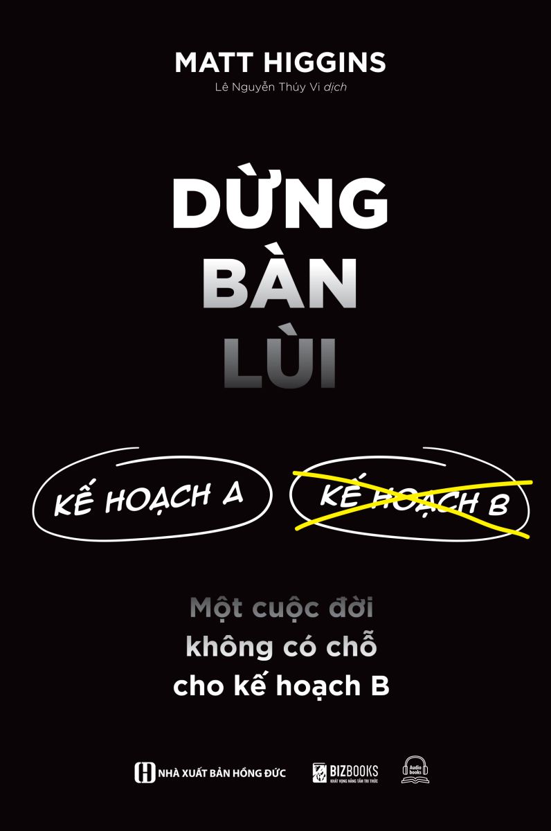 Dừng bàn lùi: Một cuộc đời không có chỗ cho kế hoạch B