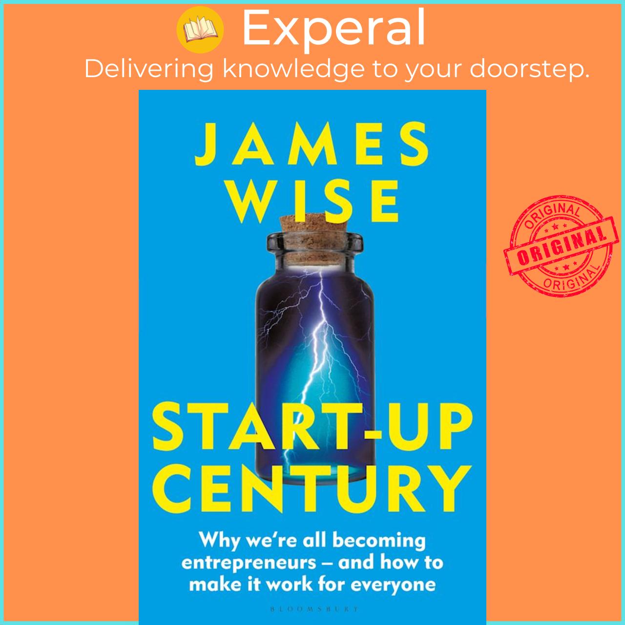 Sách - Start-Up Century : Why everyone is becoming an entrepreneur, and what can b by James Wise (UK edition, hardcover)