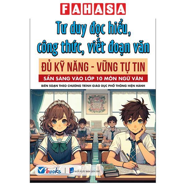 Sách - Tư Duy Đọc Hiểu, Công Thức, Viết Đoạn Văn - Đủ Kỹ Năng-Vững Tự Tin - Sẵn Sàng Vào Lớp 10 Môn Ngữ Văn