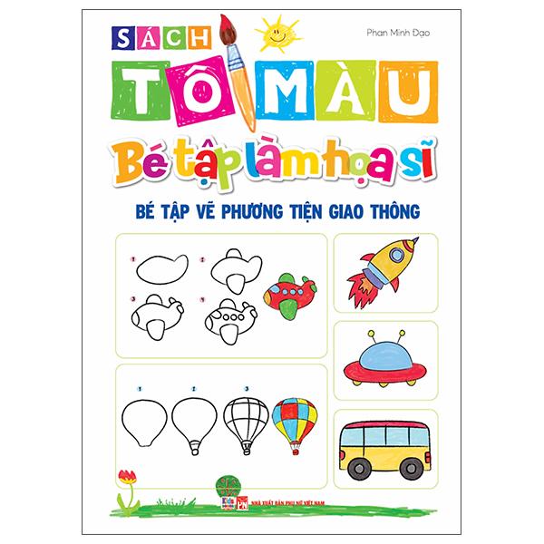 Sách - Sách Tô Màu - Bé Tập Làm Họa Sĩ - Bé Tập Vẽ Phương Tiện Giao Thông