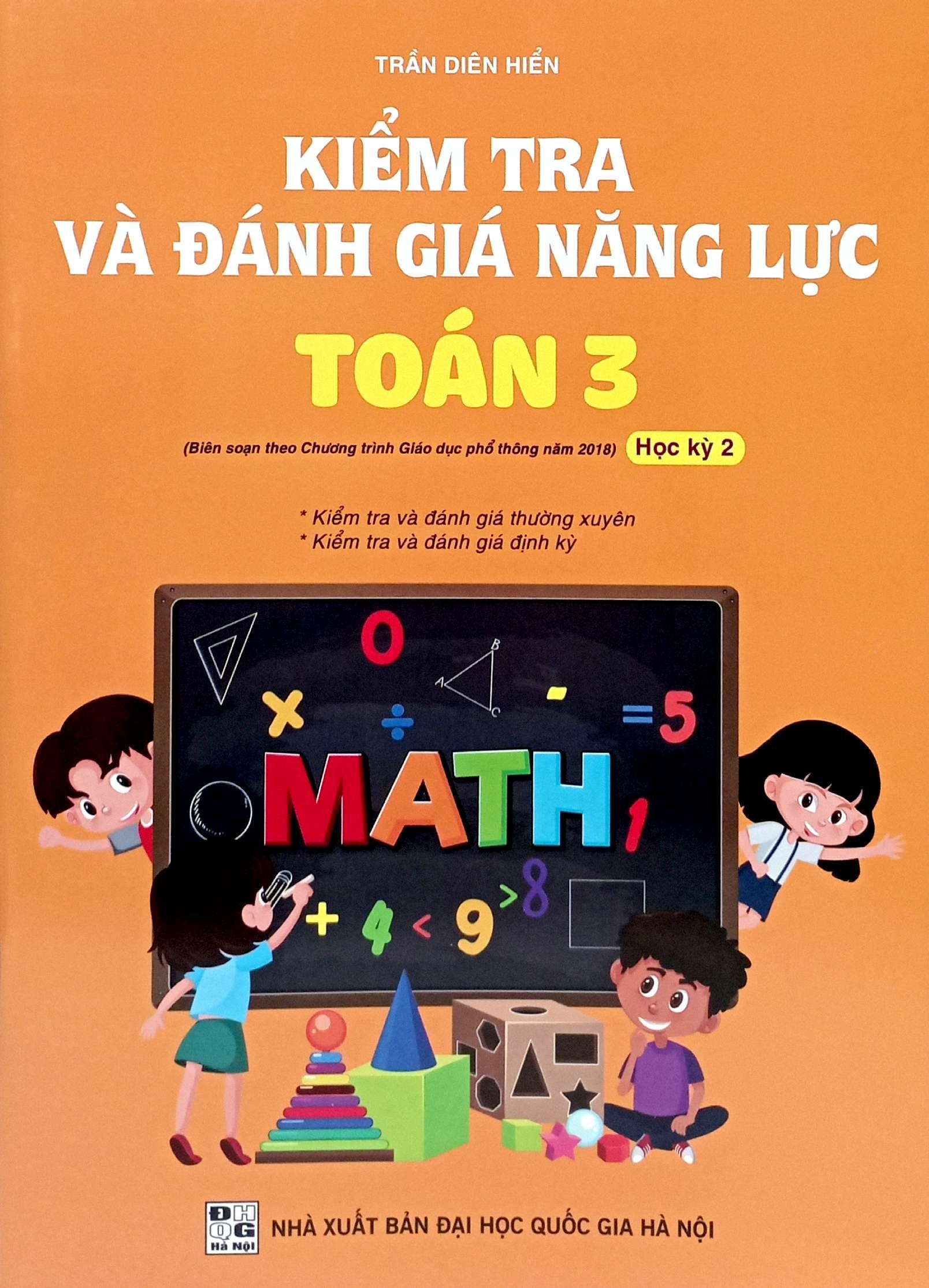Sách - Kiểm Tra Và Đánh Giá Năng Lực Toán 3 - Học Kỳ 2 (Biên Soạn Theo Chương Trình GDPT 2018)