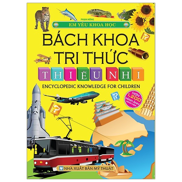 EM YÊU KHOA HỌC (BÁCH KHOA TRI THỨC THIẾU NHI)