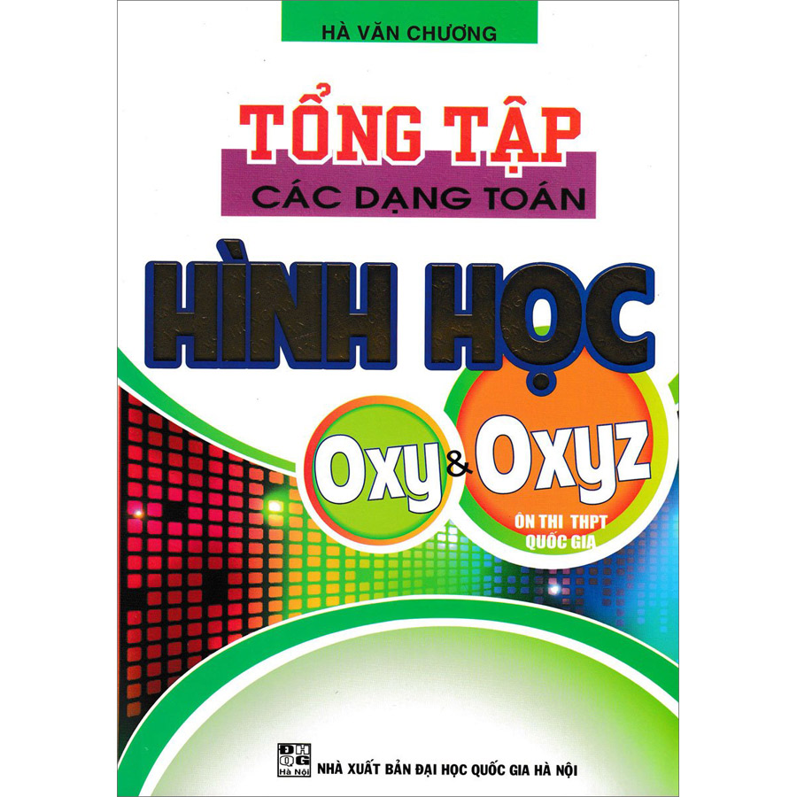 Cuốn sách Tổng Tập Các Dạng Toán Hình Học OXY &amp;amp; OXYZ