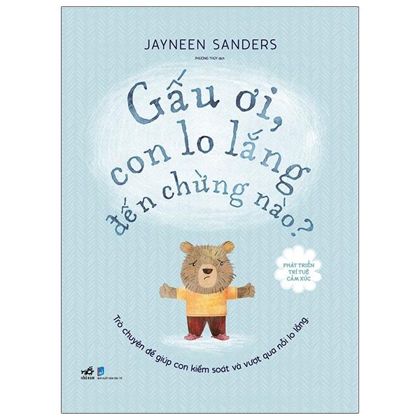 Sách - Phát Triển Trí Tuệ Cảm Xúc - Gấu Ơi, Con Lo Lắng Đến Chừng Nào? (Tái Bản 2025)