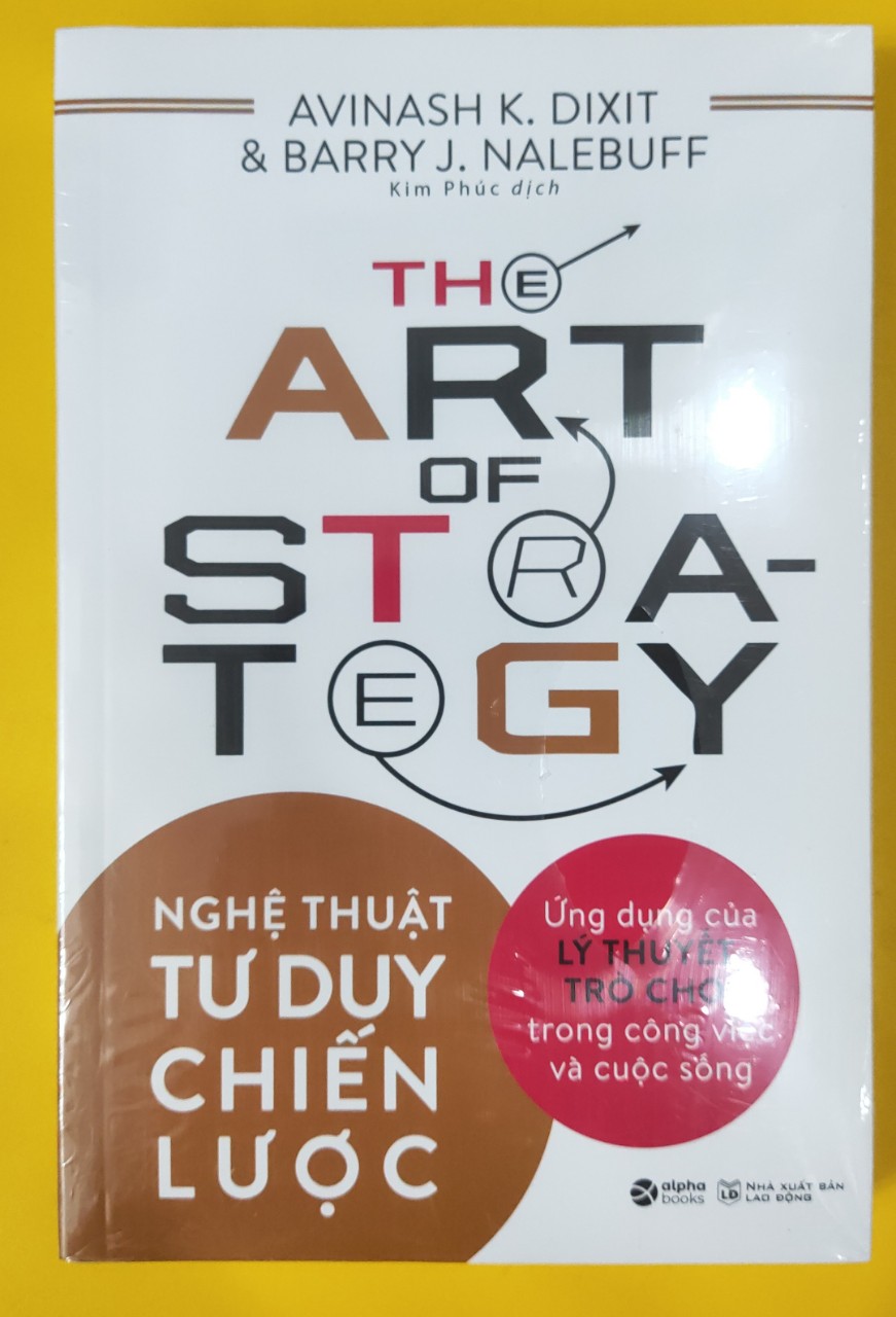 NGHỆ THUẬT TƯ DUY CHIẾN LƯỢC - Avinash K. Dixit & Barry J. Nalebuff -