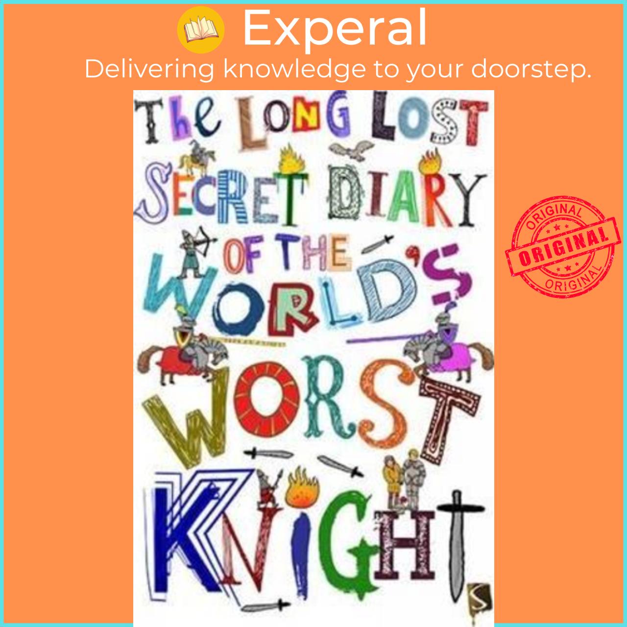 Sách - The Long-Lost Secret Diary Of The World's Worst Knight by Tim Collins Sarah Horne
