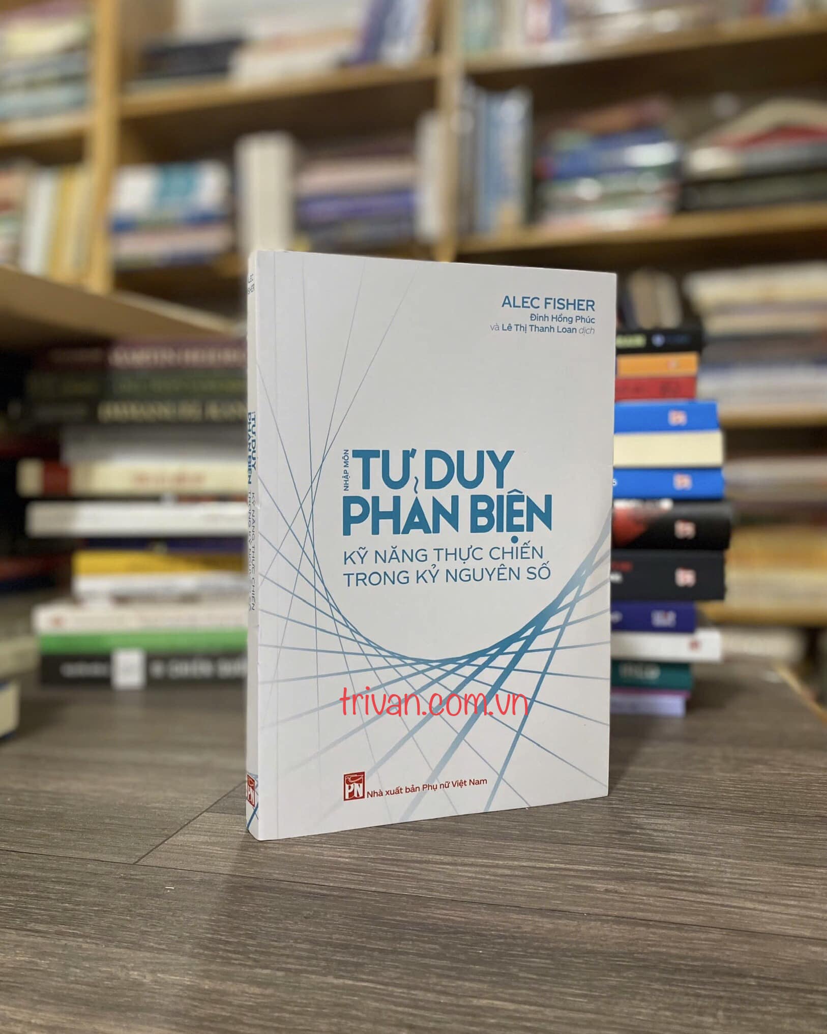 Nhập Môn Tư Duy Phản Biện - Kỹ Năng Thực Chiến Trong Kỷ Nguyên Số