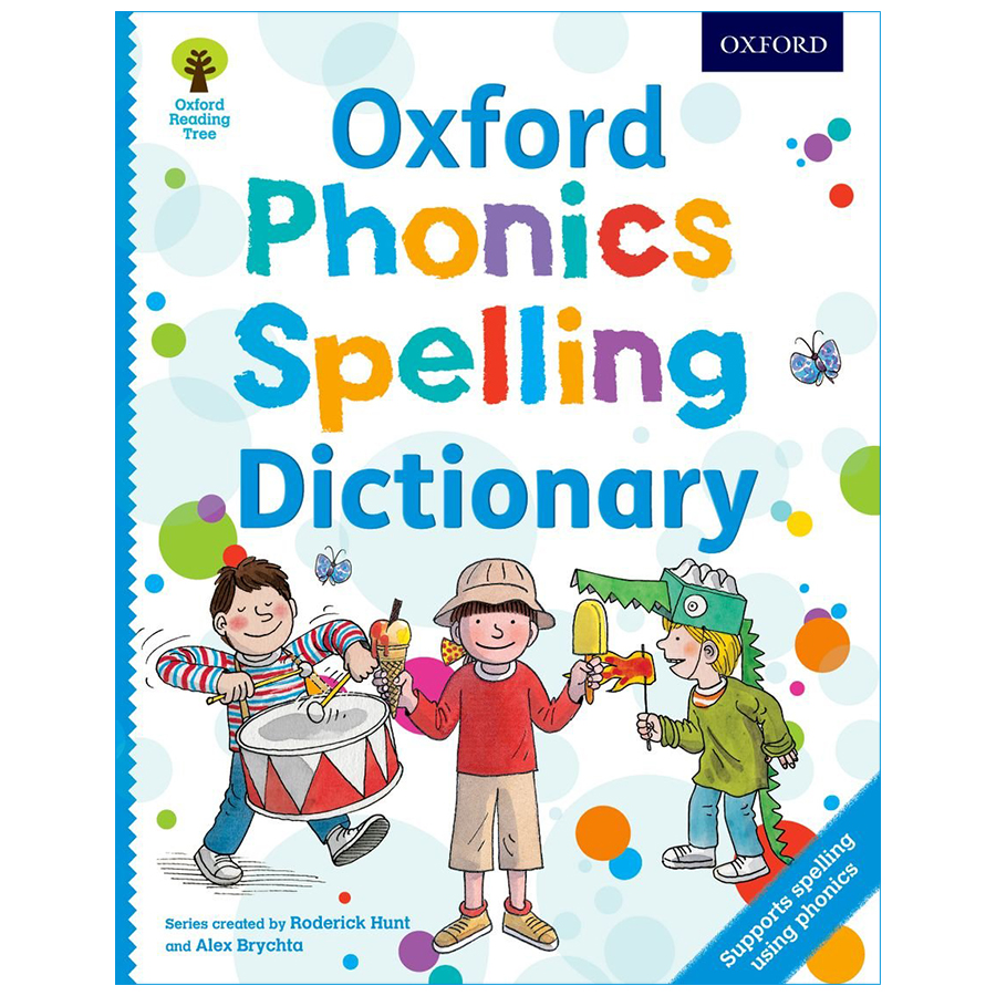 Oxford Phonics Spelling Dictionary (A Phonics Dictionary To Support Spelling And Reading)