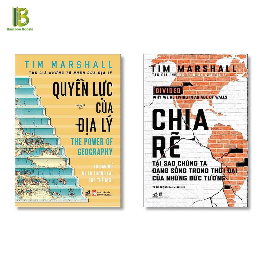 Combo 2 Tác Phẩm Địa Lý Học Của Tim Marshall: Quyền Lực Của Địa Lý - The Power Of Geography + Chia Rẽ - Tại Sao Chúng Ta Đang Sống Trong Thời Đại Của Những Bức Tường (Bìa Cứng) - Nhã Nam - Tặng Kèm Bookmark Bamboo Books