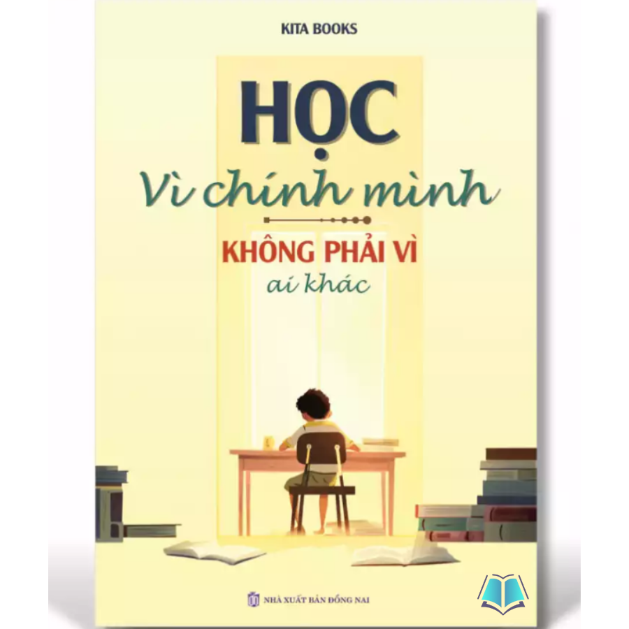 Sách - Học Vì Chính Mình Không Phải Vì Ai Khác - Kita Books