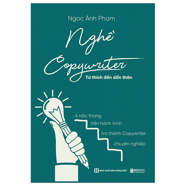 Sách - Nghề Copywriter - Từ Thích Đến Dấn Thân - 4 Nấc Thang Trên Hành Trình Trở Thành Copywriter Chuyên Nghiệp