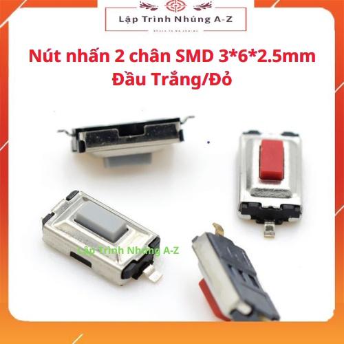 [Lập Trình Nhúng A-Z][G34] Túi 10 Nút nhấn 2 chân SMD 3*6*2.5mm Đầu Trắng/Đỏ