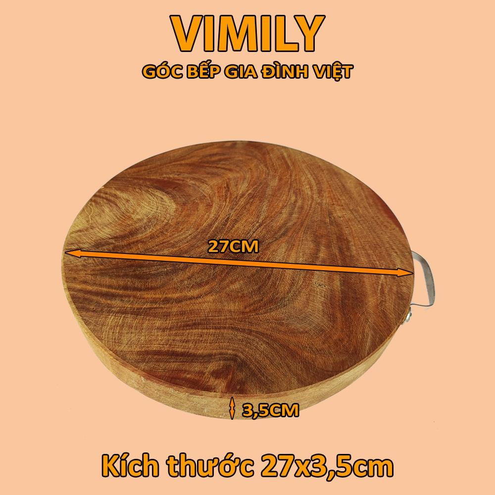 Thớt gỗ nghiến Tây Bắc núi đá tròn không tâm chặt nhẹ cắt thái xắt cao cấp siêu bền VIMILY kích thước 27x3cm