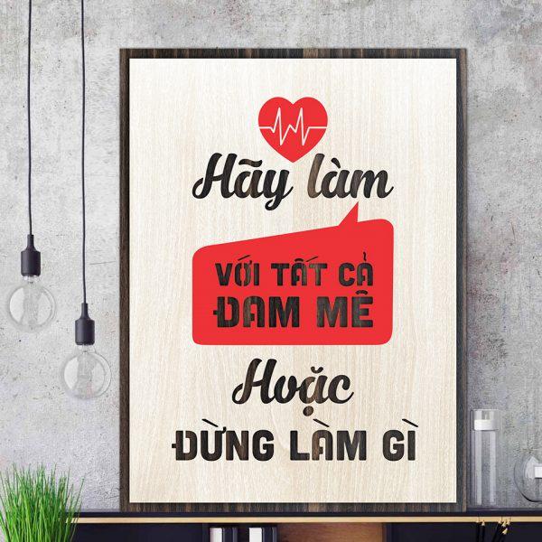 Tranh gỗ decor tạo động lực "Hãy làm với tất cả đam mê hoặc đừng làm gì