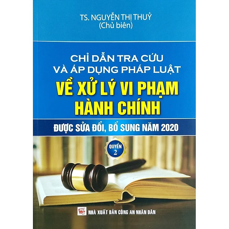 Chỉ Dẫn Tra Cứu Và Áp Dụng Pháp Luật Về Xử Lý Vi Phạm Hành Chính  - Quyển 2