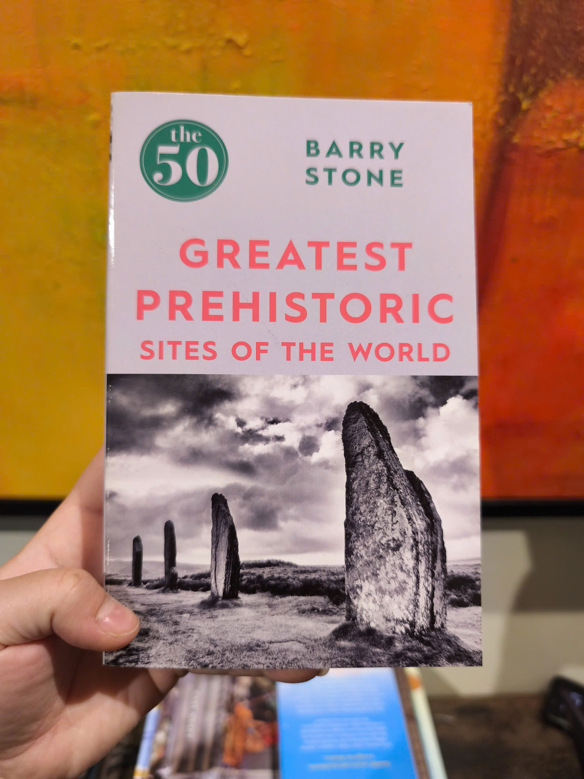 Sách - The 50 Greatest Prehistoric Sites of the World by Barry Stone