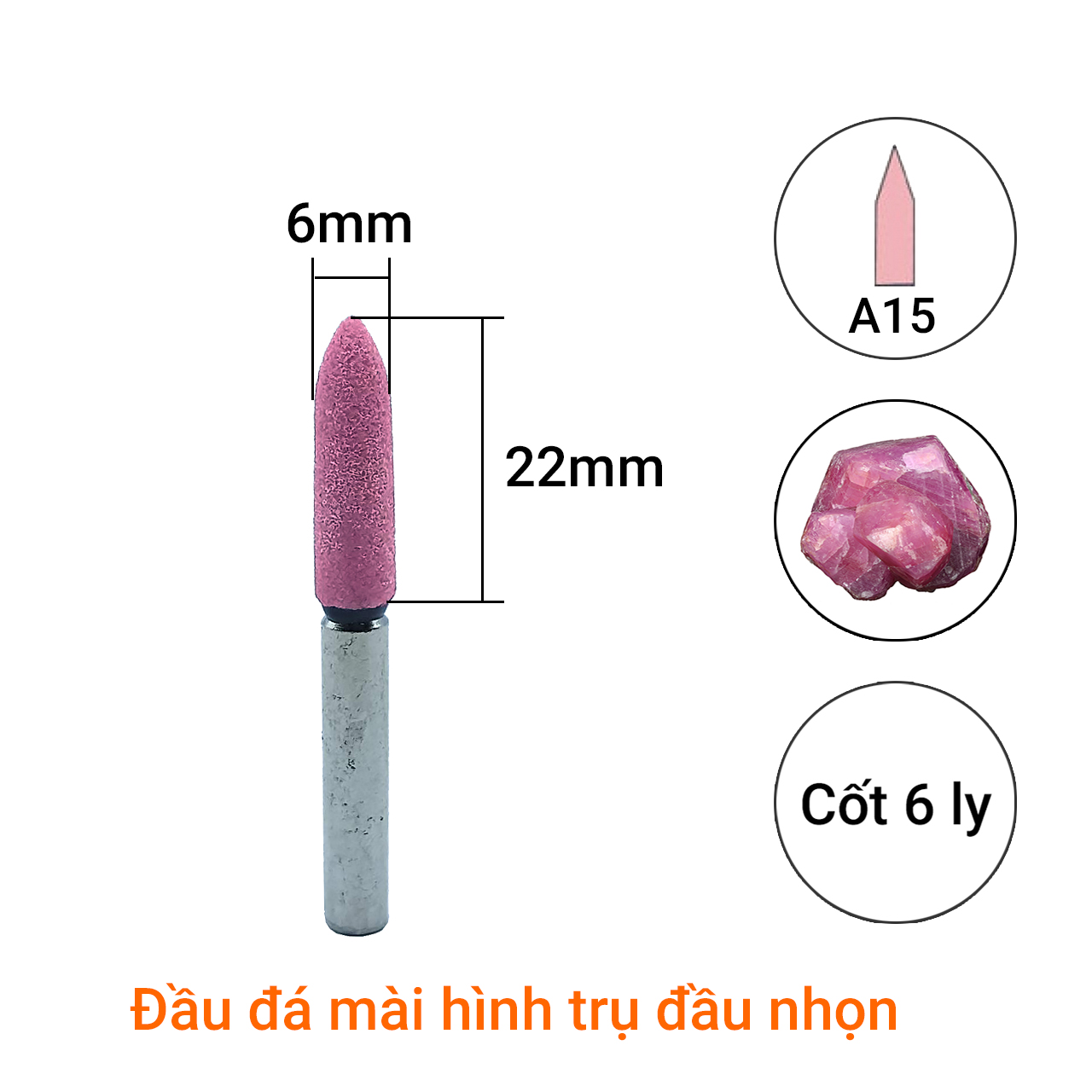 Mũi đá mài hình trụ đầu nhọn A15 Φ6mm dài 22mm cốt 6 ly
