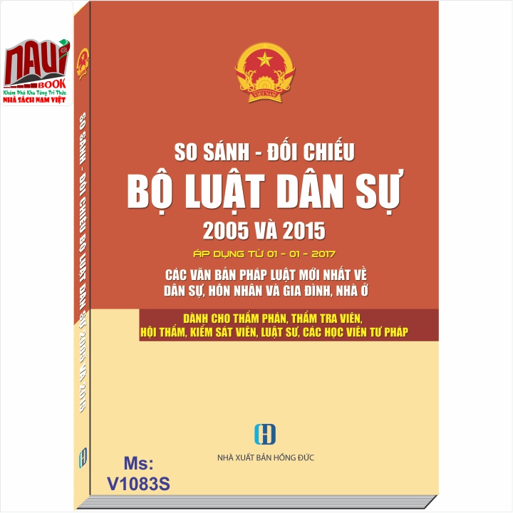 So Sánh Đối Chiếu Bộ Luật Dân Sự 2005 Và 2015 (Áp Dụng 1-1-2017): Các Văn Bản Mới Nhất Về Dân Sự, Hôn Nhân Và Gia Đình, Nhà Ở