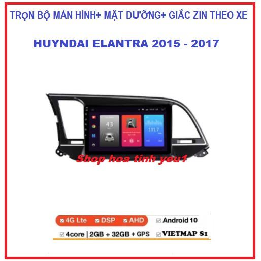 BỘ Màn hình ô tô dvd android theo xe HUYNDAI ELANTRA 2015-2017.Màn androi tích hợp GPS,Camera,youtobe..