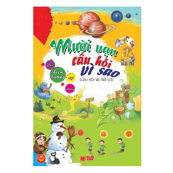 Mười Vạn Câu Hỏi Vì Sao - Các Hiện Tượng Tự Nhiên (Câu Hỏi Và Trả Lời) - Tái Bản